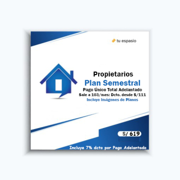 Propietario Plan Semestral Adelantado: S/103/mes (con 7% dcto.)